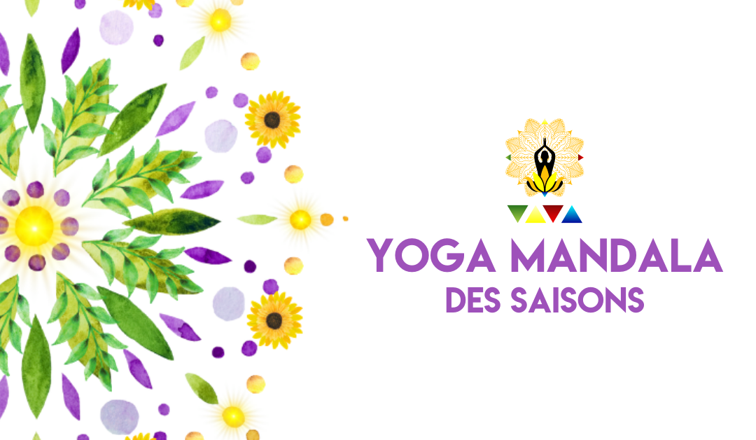 stages Yoga Mandala des saisons , l’été de l’Être. Du 14 au 16 juillet 2022.